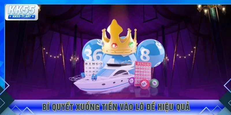 Bí quyết xuống tiền vào lô đề hiệu quả