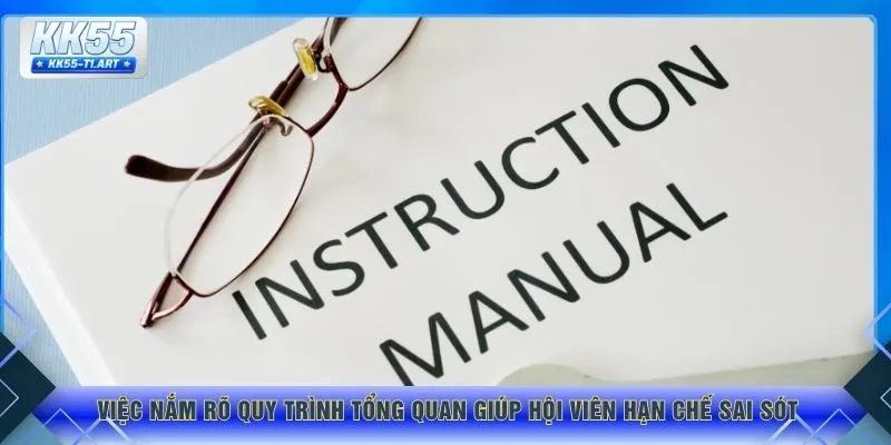 Việc nắm rõ quy trình tổng quan giúp hội viên hạn chế sai sót